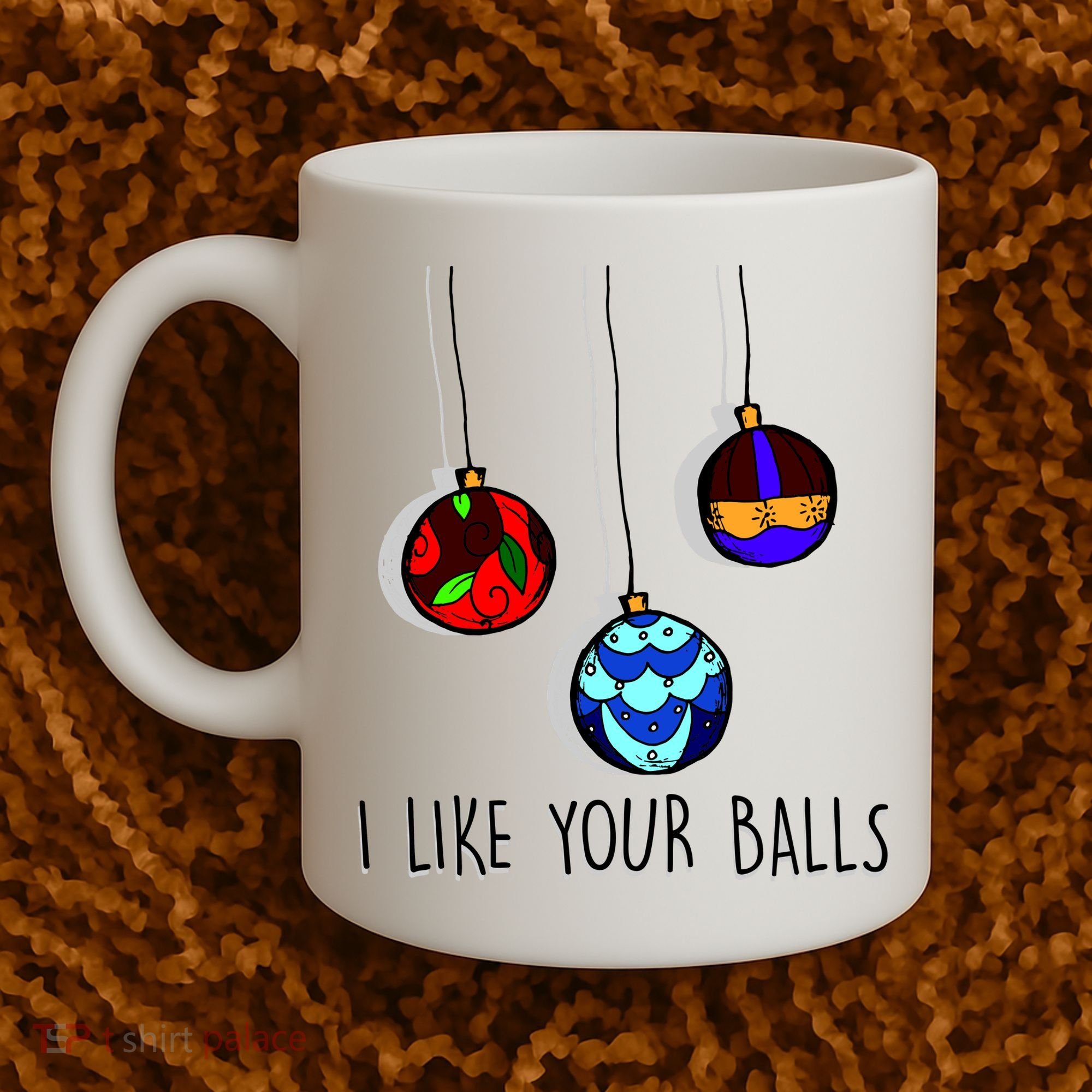 I Like Your Balls Funny Christmas Ornaments Coffee Mug