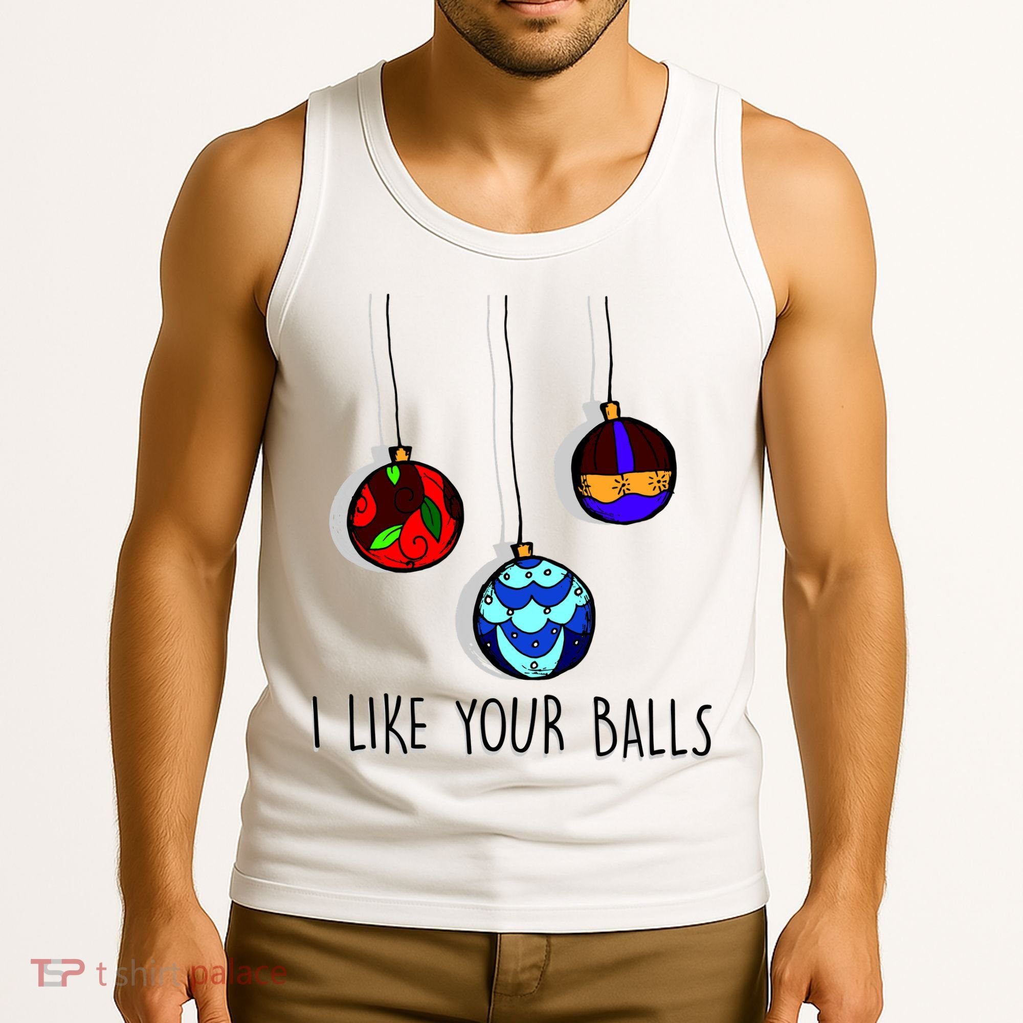 I Like Your Balls Funny Christmas Ornaments Tank Top