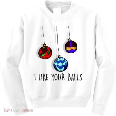 I Like Your Balls Funny Christmas Ornaments Kids Sweatshirt
