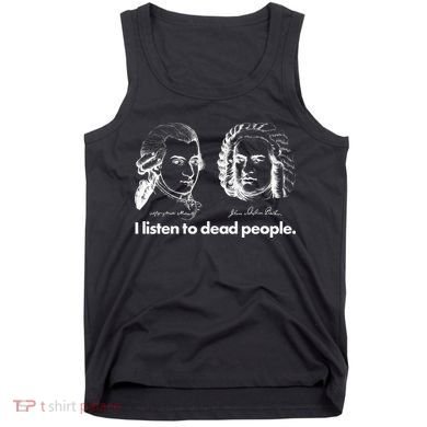 I Listen To Dead People Tank Top