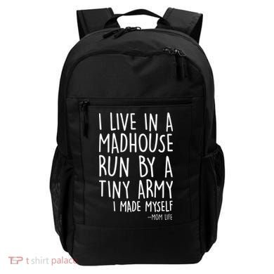 I Live In A Madhouse Run By A Tiny Army Mom Life Backpack