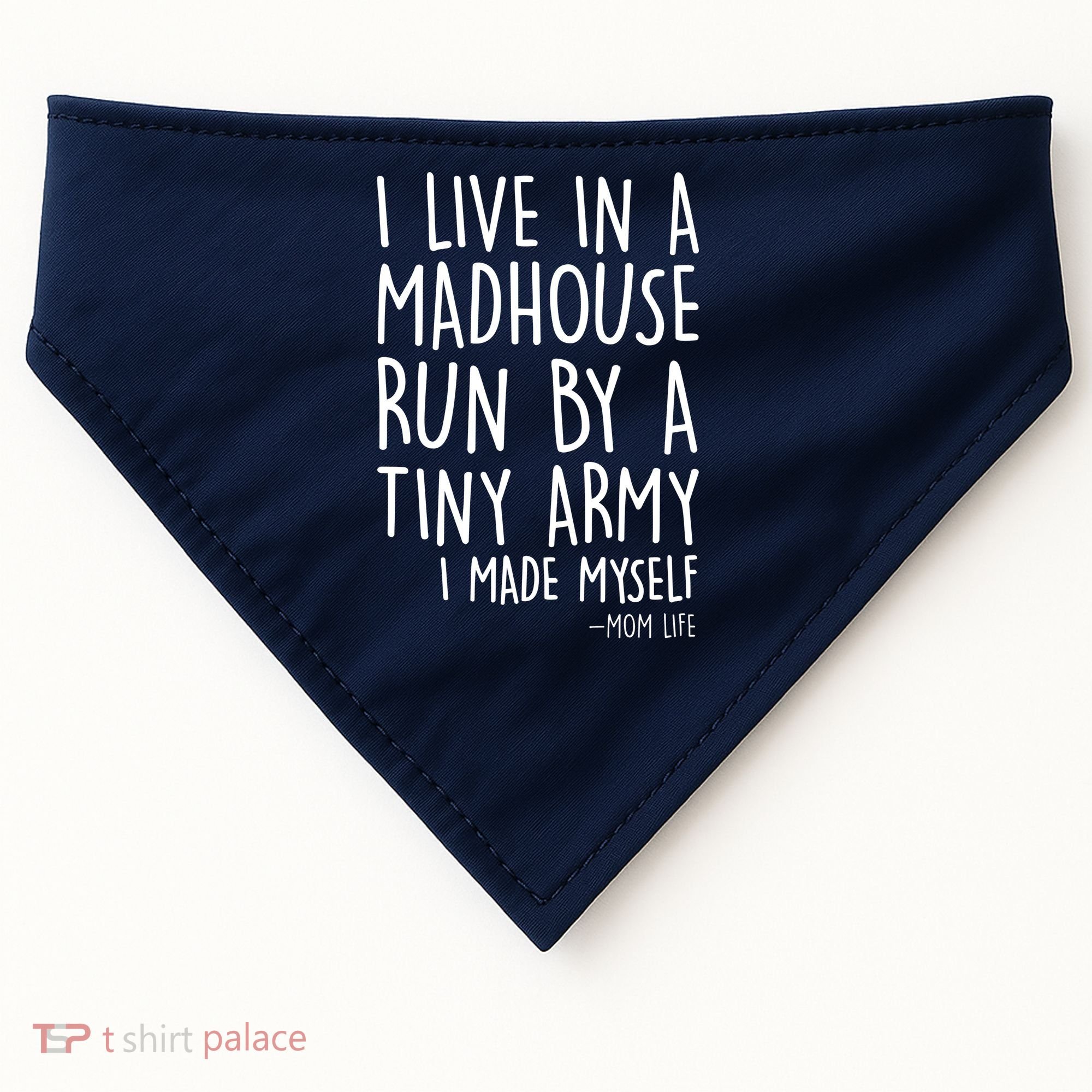 I Live In A Madhouse Run By A Tiny Army Mom Life USA-Made Doggie Bandana