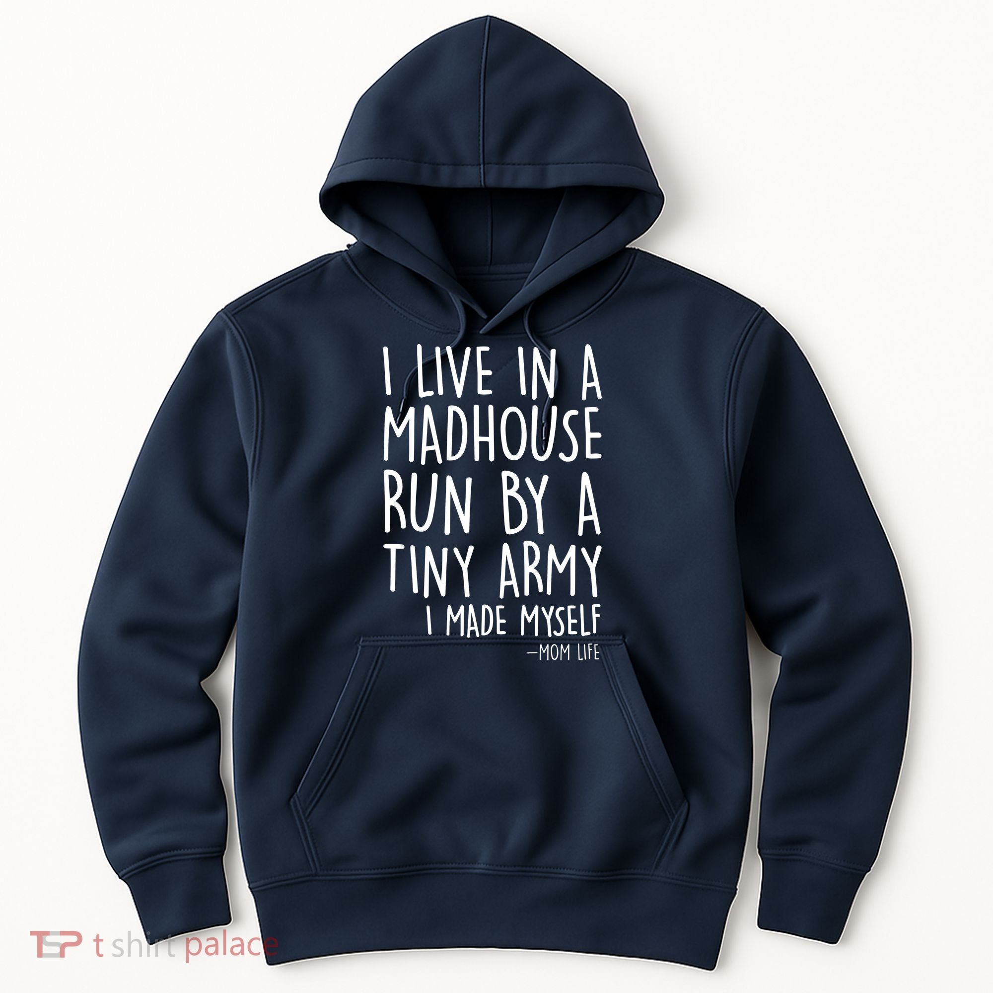 I Live In A Madhouse Run By A Tiny Army Mom Life Hoodie