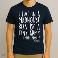 I Live In A Madhouse Run By A Tiny Army Mom Life T-Shirt thumb 3