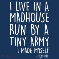I Live In A Madhouse Run By A Tiny Army Mom Life T-Shirt thumb 7