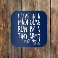 I Live In A Madhouse Run By A Tiny Army Mom Life Coaster thumb 0