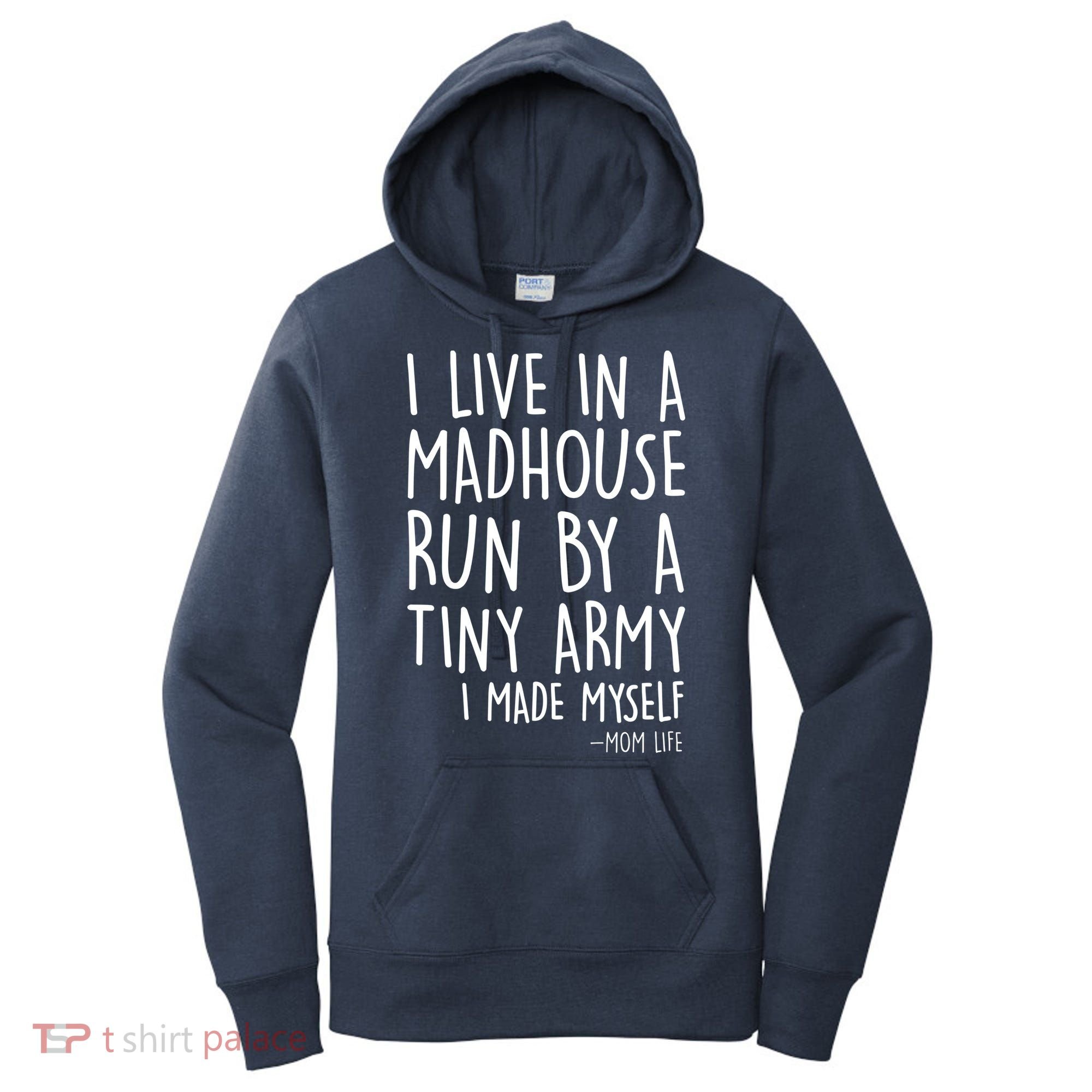 I Live In A Madhouse Run By A Tiny Army Mom Life Women's Hoodie