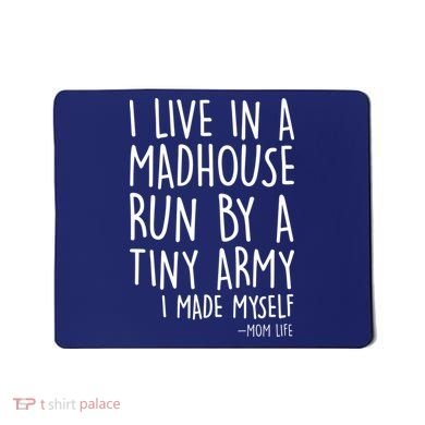 I Live In A Madhouse Run By A Tiny Army Mom Life Mousepad