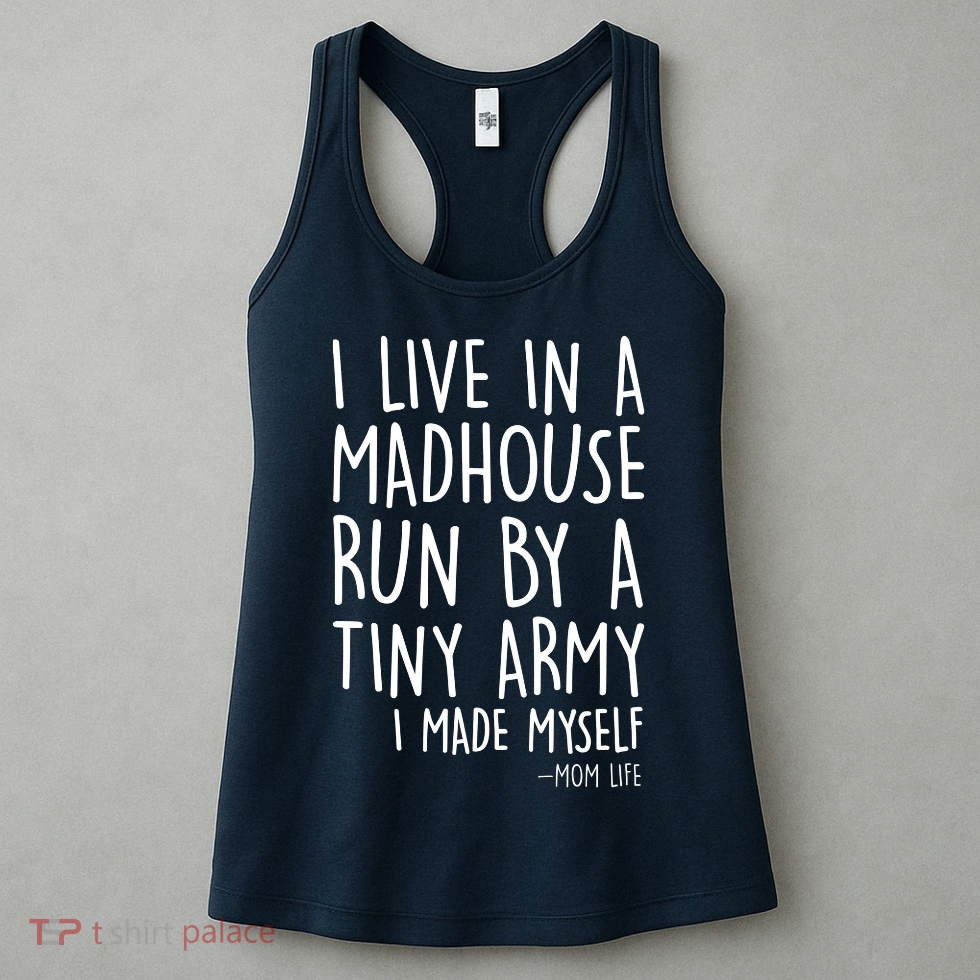 I Live In A Madhouse Run By A Tiny Army Mom Life Women's Tank Top