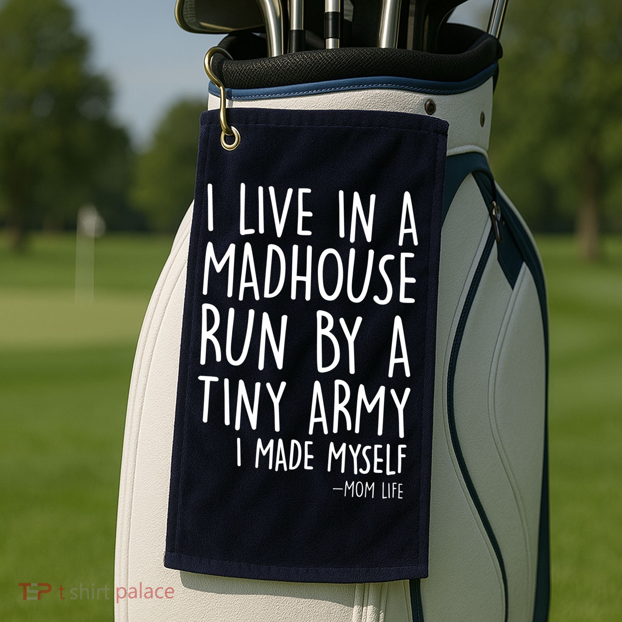 I Live In A Madhouse Run By A Tiny Army Mom Life Golf Towel