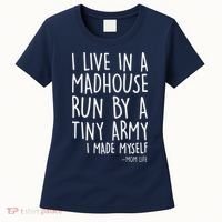 I Live In A Madhouse Run By A Tiny Army Mom Life Women's T-Shirt thumb 0