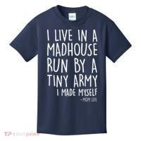 I Live In A Madhouse Run By A Tiny Army Mom Life Kids T-Shirt thumb 0