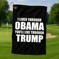 I Lived Through Obama You'll Live Through Trump Golf Towel thumb 1