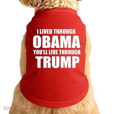 I Lived Through Obama You'll Live Through Trump Doggie Tank