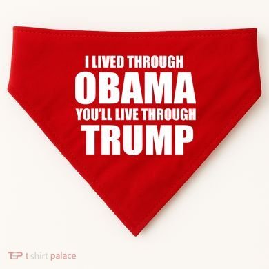 I Lived Through Obama You'll Live Through Trump USA-Made Doggie Bandana