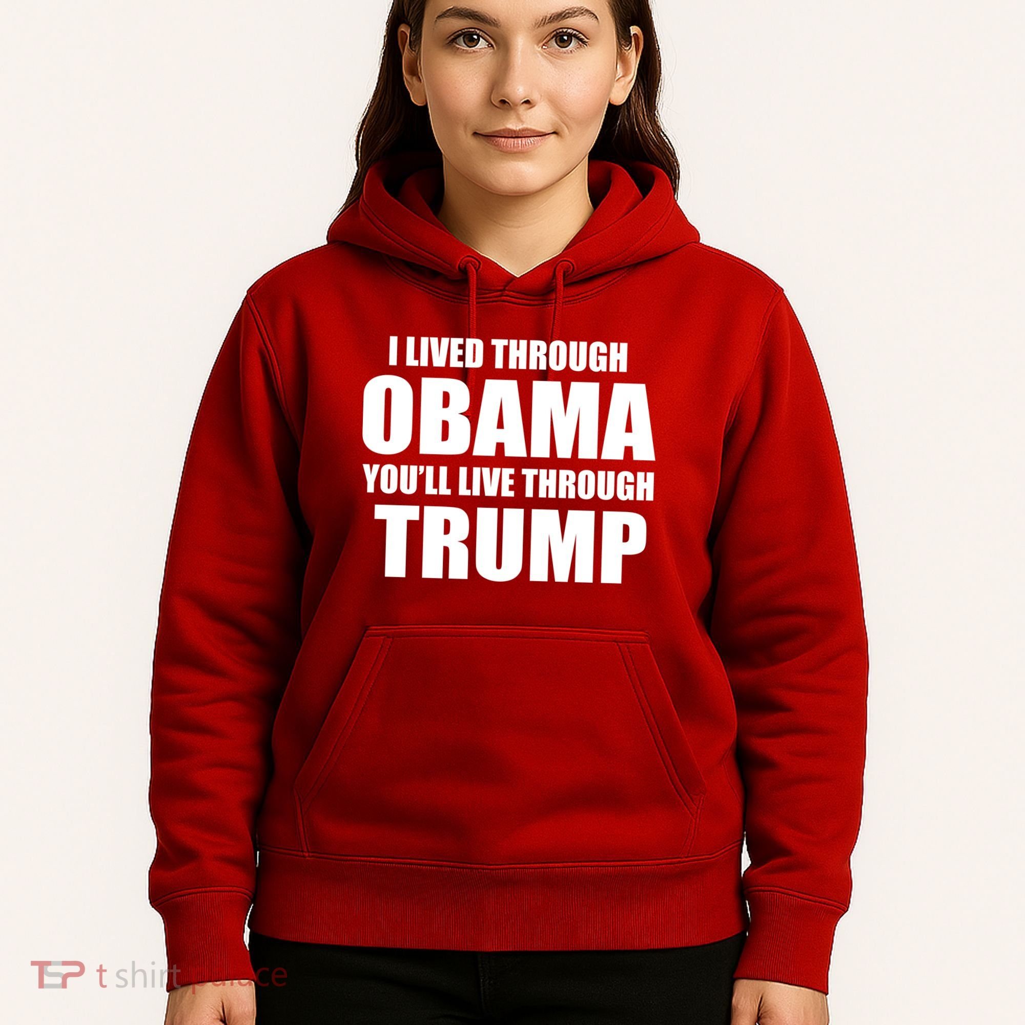 I Lived Through Obama You'll Live Through Trump Hoodie