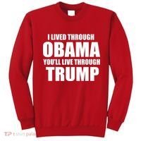 I Lived Through Obama You'll Live Through Trump Sweatshirt thumb 0