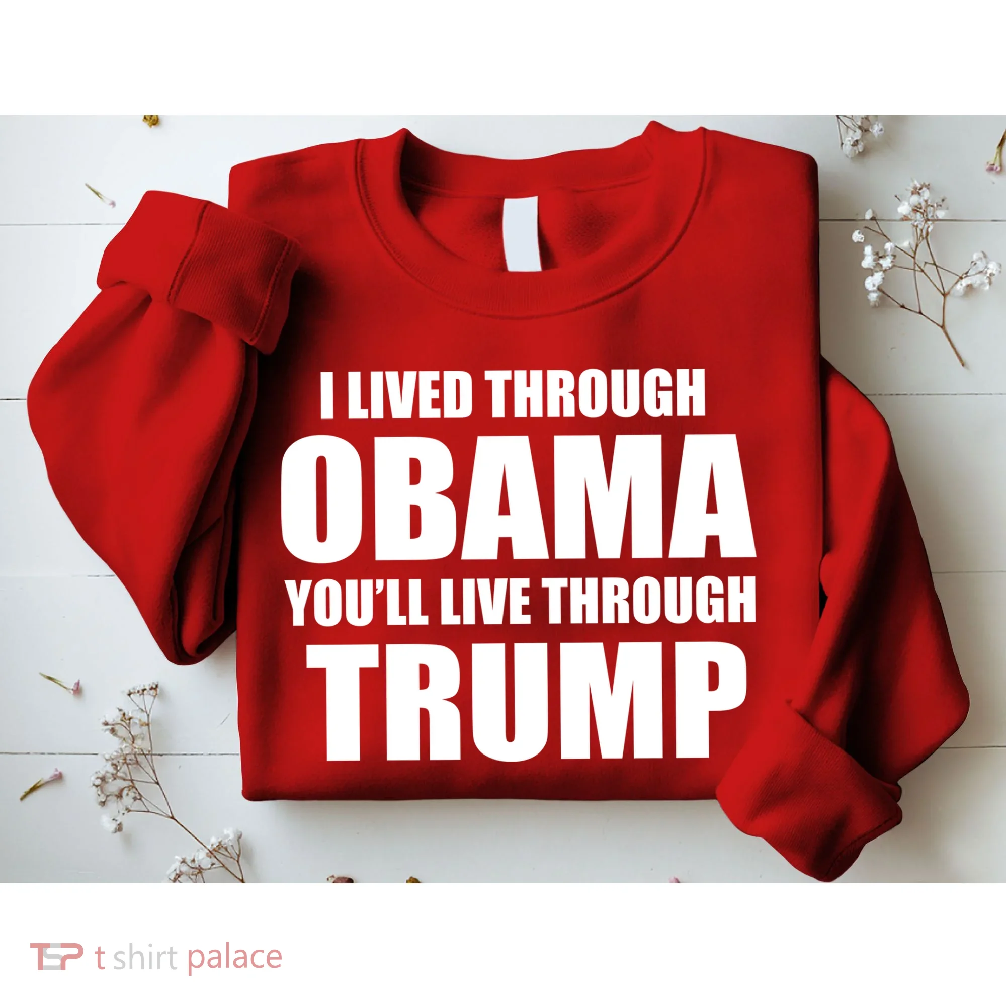 I Lived Through Obama You'll Live Through Trump Sweatshirt