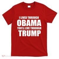 I Lived Through Obama You'll Live Through Trump T-Shirt thumb 0