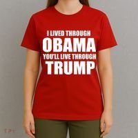 I Lived Through Obama You'll Live Through Trump T-Shirt thumb 4