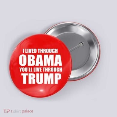 I Lived Through Obama You'll Live Through Trump Button