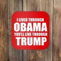 I Lived Through Obama You'll Live Through Trump Coaster thumb 0