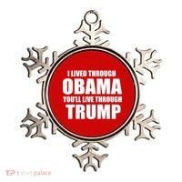 I Lived Through Obama You'll Live Through Trump Ornament thumb 0
