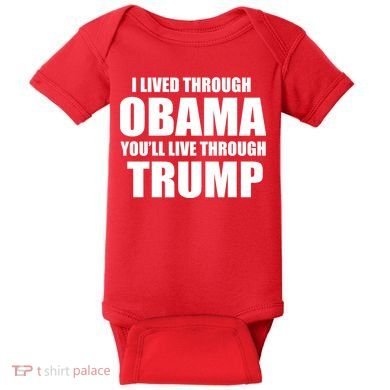 I Lived Through Obama You'll Live Through Trump Baby Bodysuit