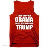 I Lived Through Obama You'll Live Through Trump Tank Top thumb 0