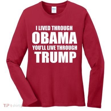I Lived Through Obama You'll Live Through Trump Women's Long Sleeve Shirt