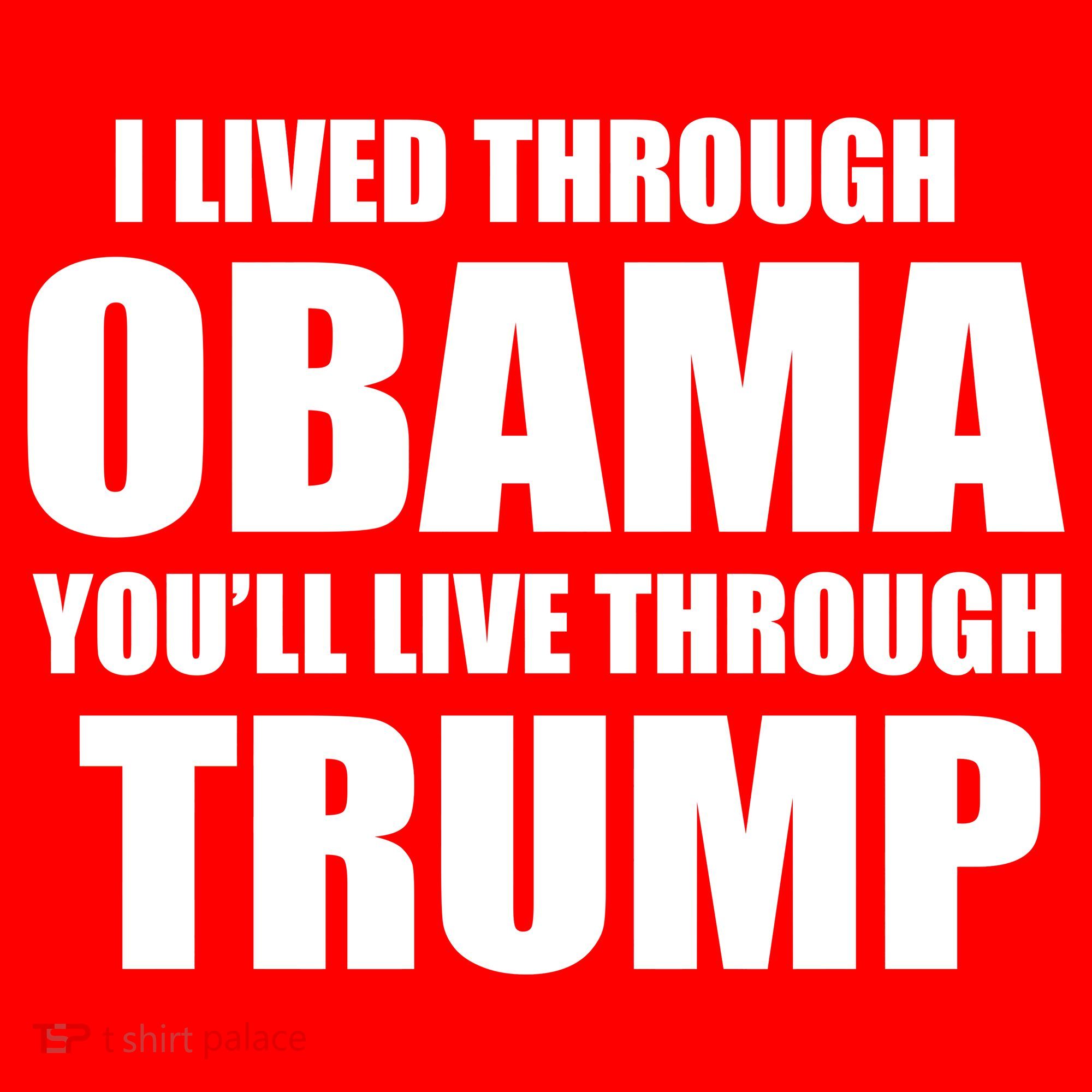 I Lived Through Obama You'll Live Through Trump Women's T-Shirt