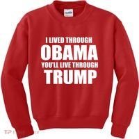 I Lived Through Obama You'll Live Through Trump Kids Sweatshirt thumb 0
