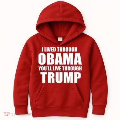 I Lived Through Obama You'll Live Through Trump Kids Hoodie