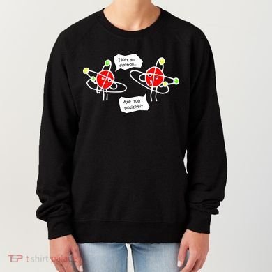 I Lost An Electron Are You Positive Women's Sweatshirt