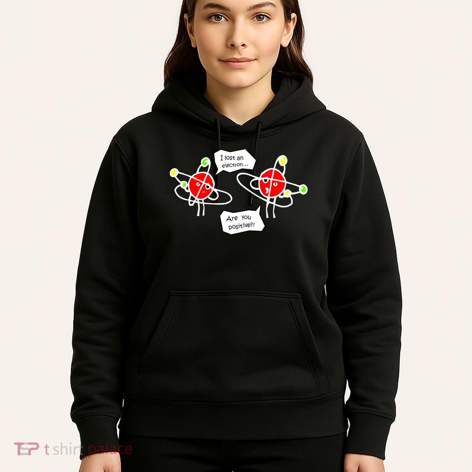 I Lost An Electron Are You Positive Hoodie