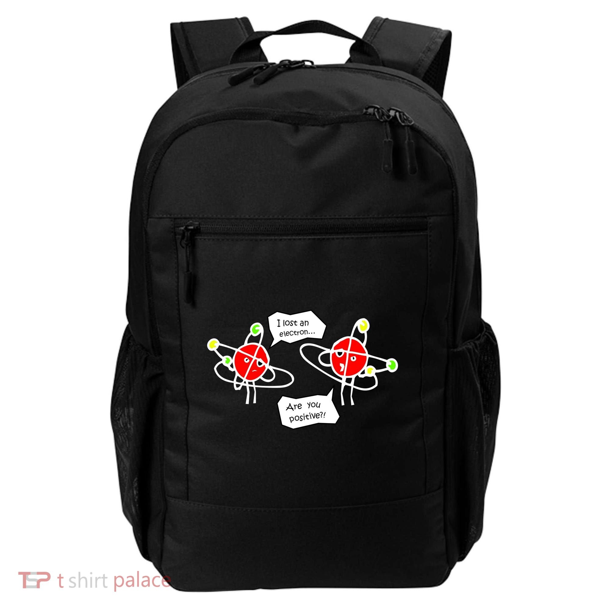 I Lost An Electron Are You Positive Backpack