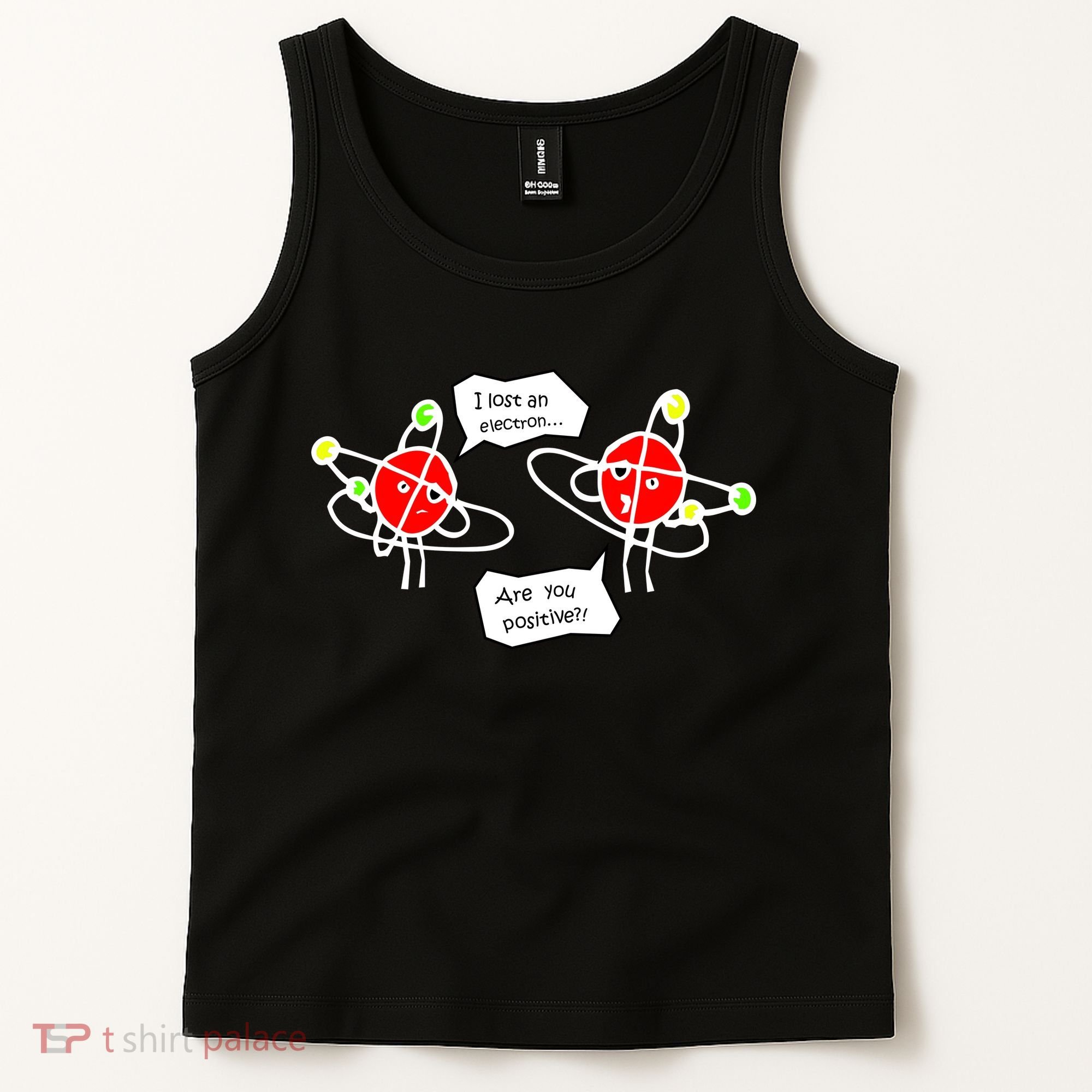 I Lost An Electron Are You Positive Tank Top