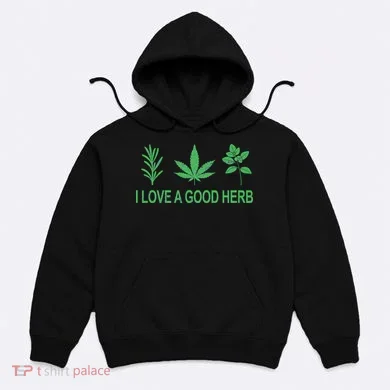 I Love A Good Herb Hoodie