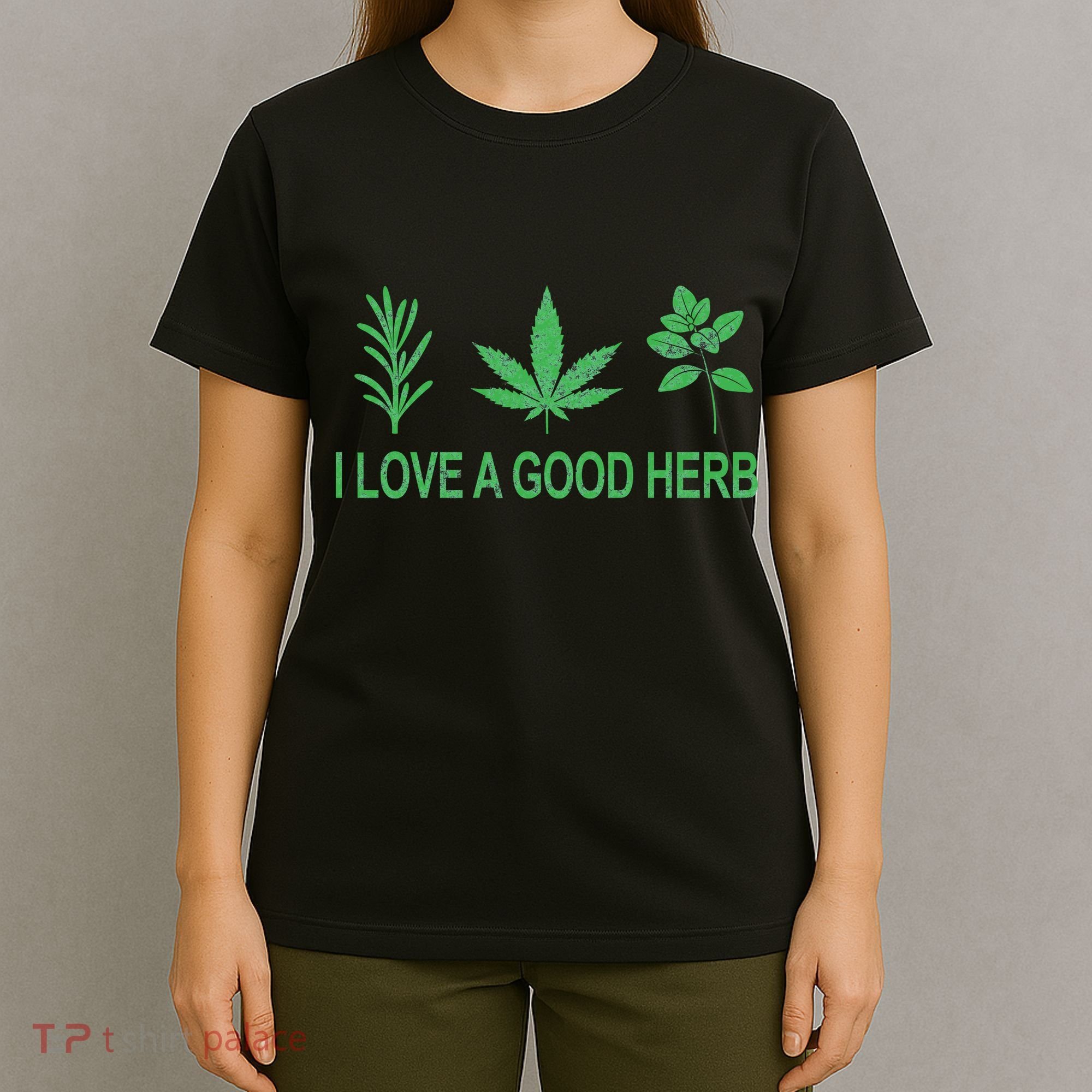 I Love A Good Herb T-Shirt