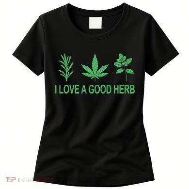 I Love A Good Herb Women's T-Shirt