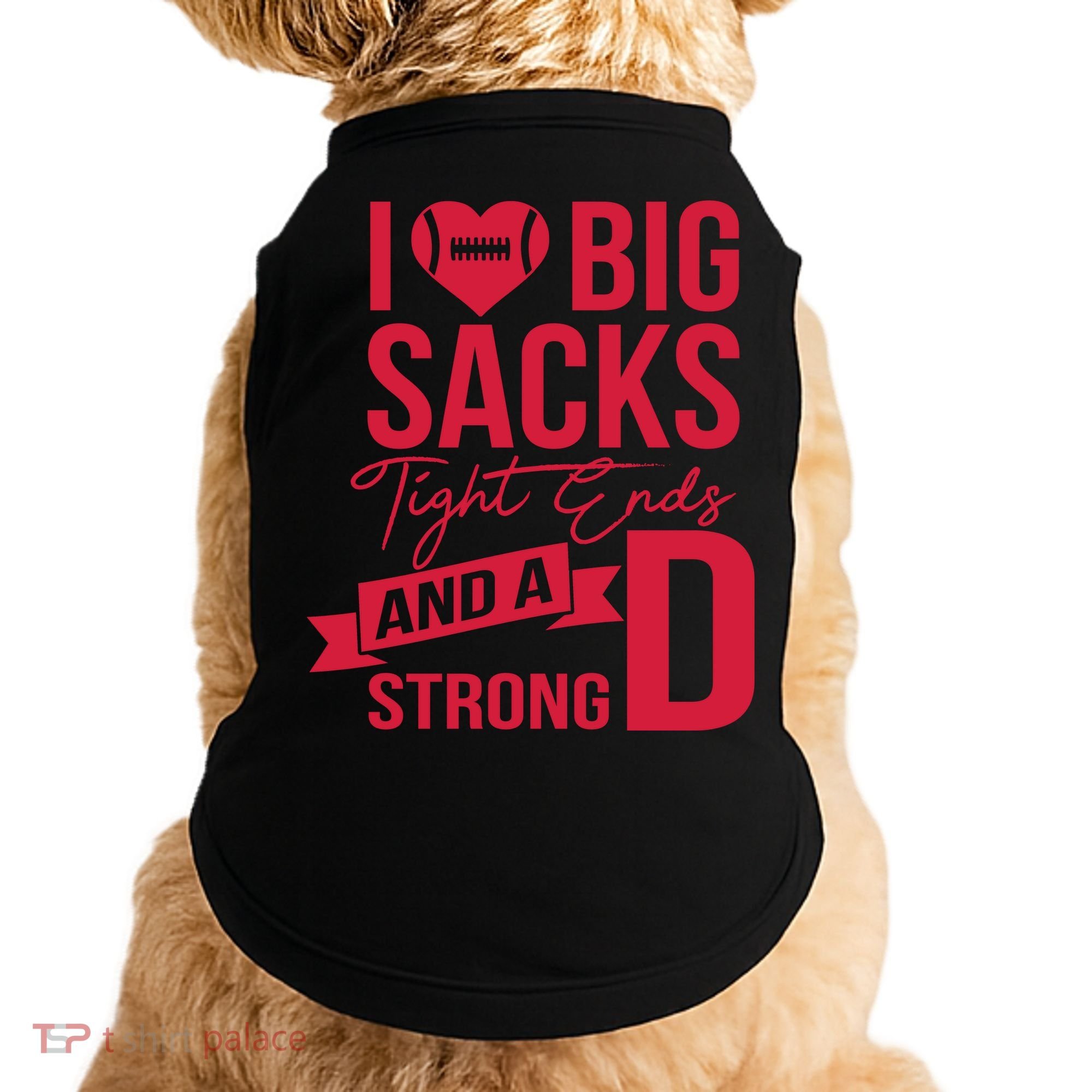 I Love Big Sacks Tight Ends And A Strong D Doggie Tank
