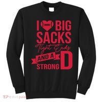 I Love Big Sacks Tight Ends And A Strong D Sweatshirt thumb 0