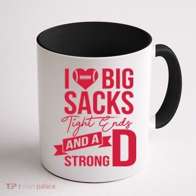 I Love Big Sacks Tight Ends And A Strong D Coffee Mug back