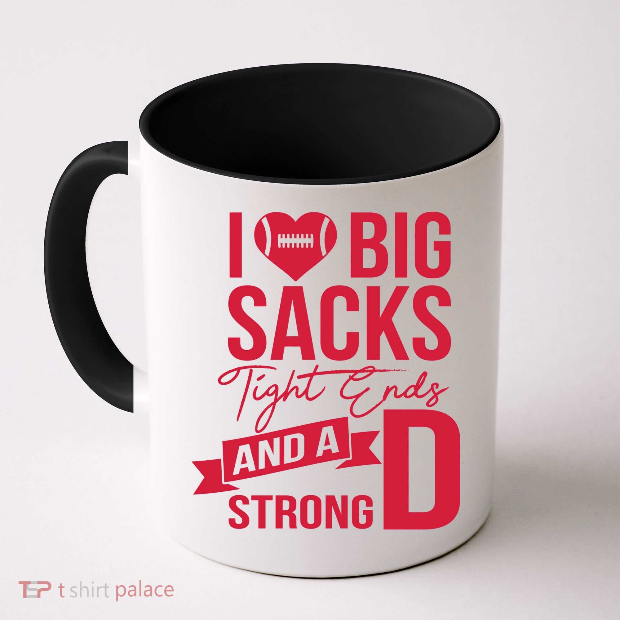 I Love Big Sacks Tight Ends And A Strong D Coffee Mug