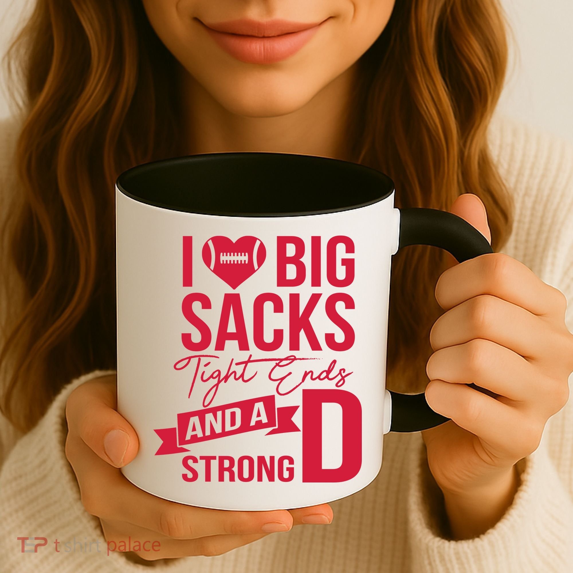 I Love Big Sacks Tight Ends And A Strong D Coffee Mug