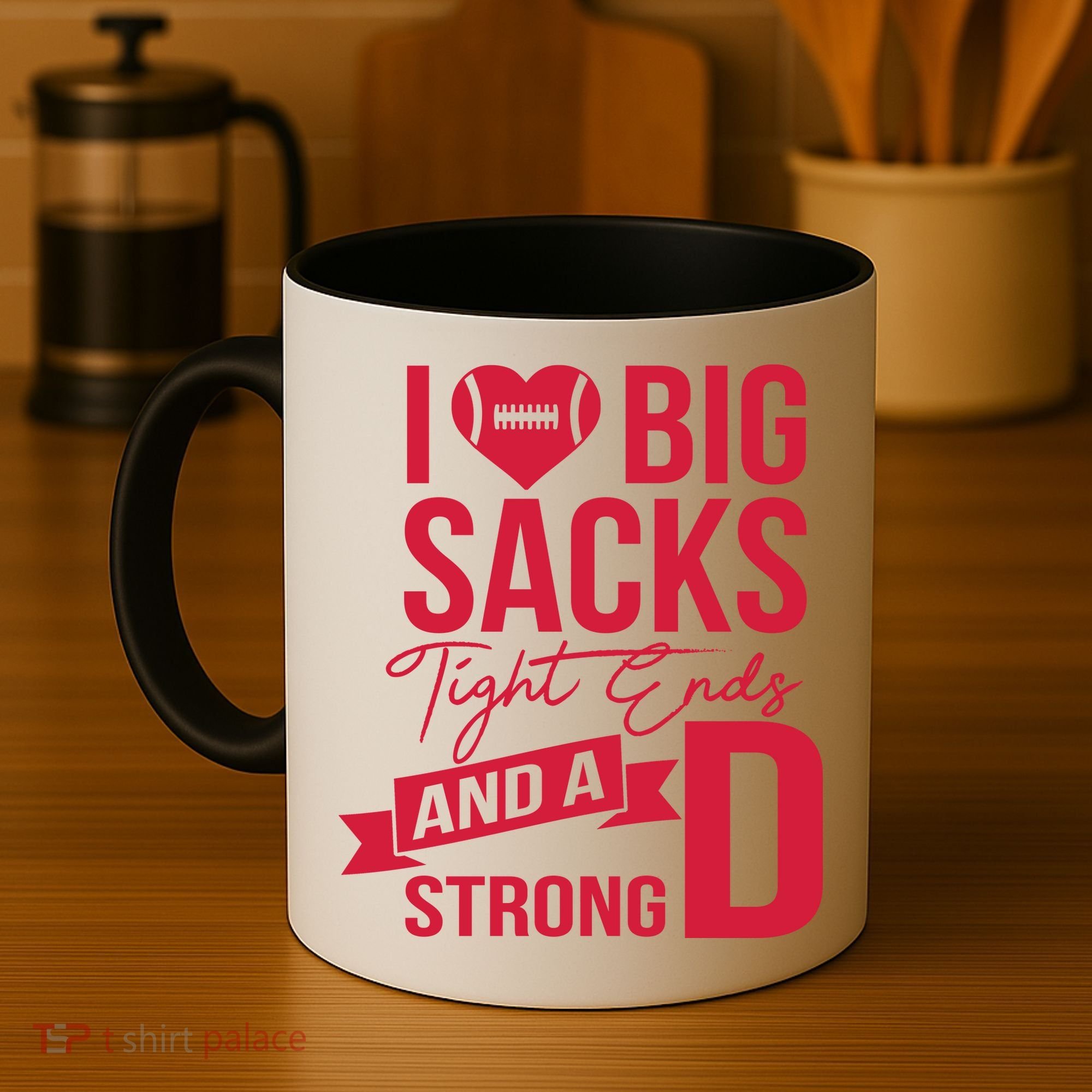 I Love Big Sacks Tight Ends And A Strong D Coffee Mug
