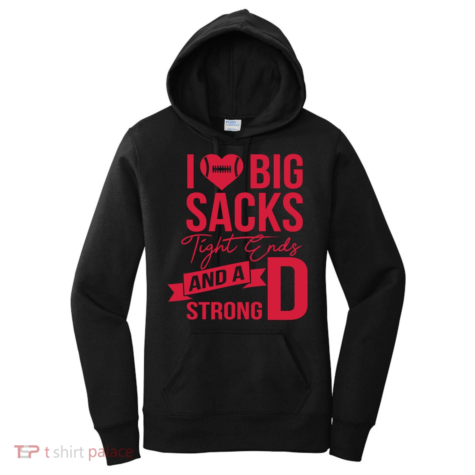 I Love Big Sacks Tight Ends And A Strong D Women's Hoodie
