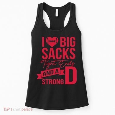 I Love Big Sacks Tight Ends And A Strong D Women's Tank Top