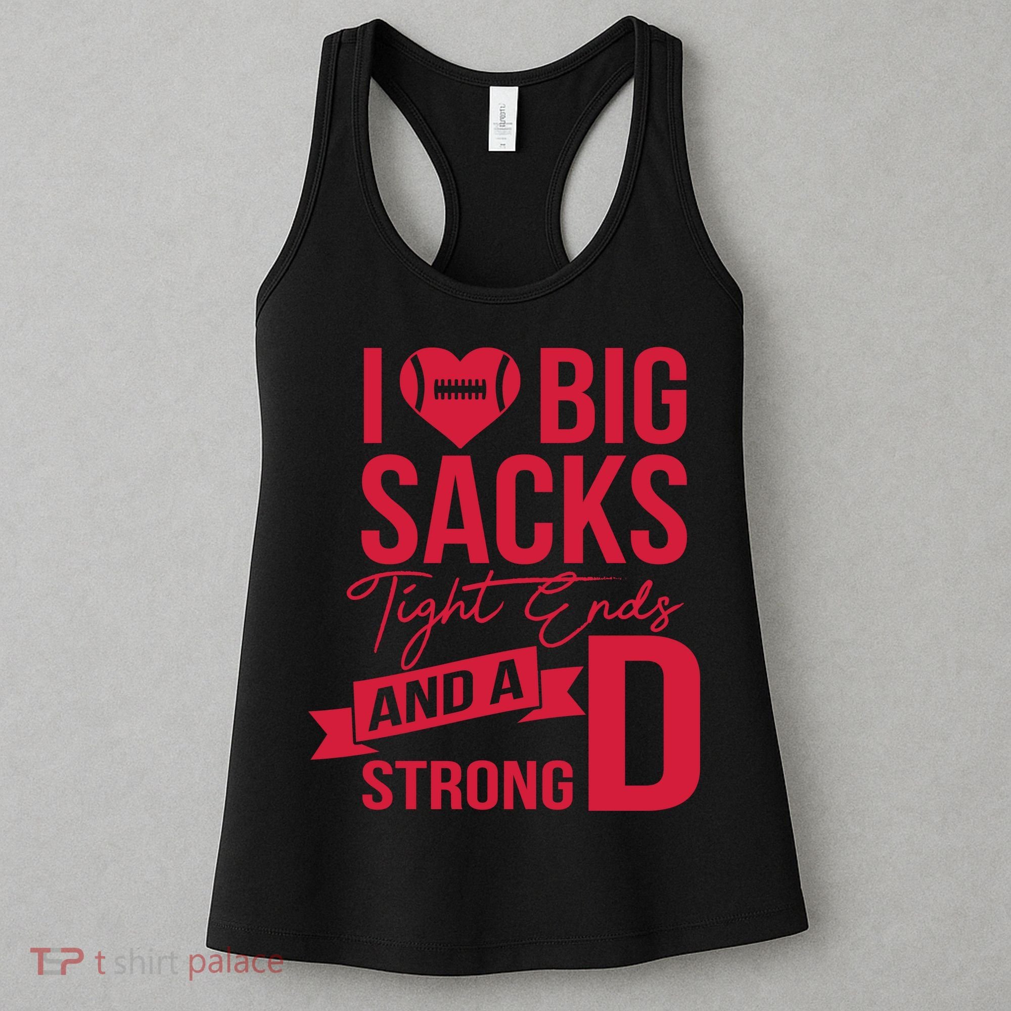 I Love Big Sacks Tight Ends And A Strong D Women's Tank Top