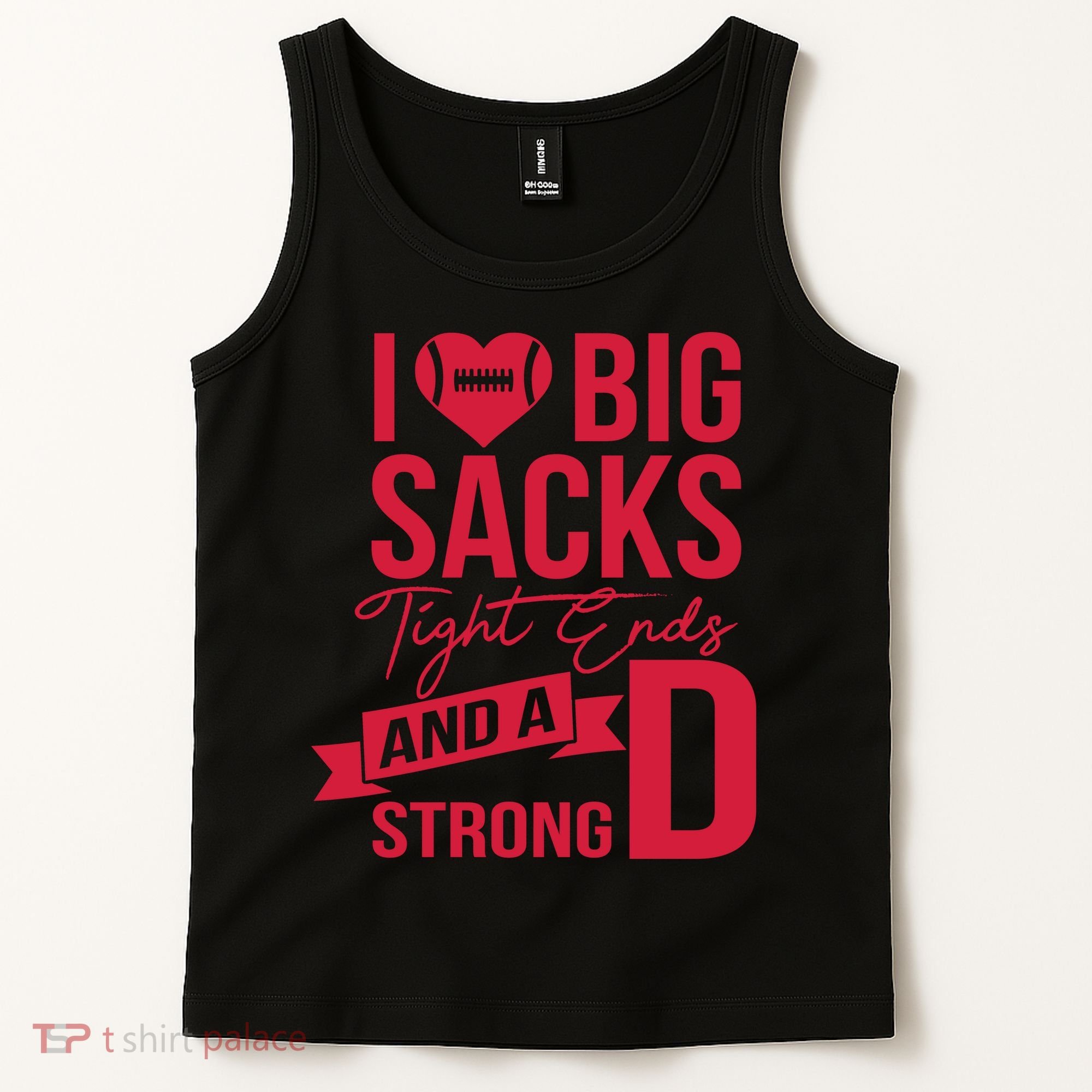 I Love Big Sacks Tight Ends And A Strong D Tank Top